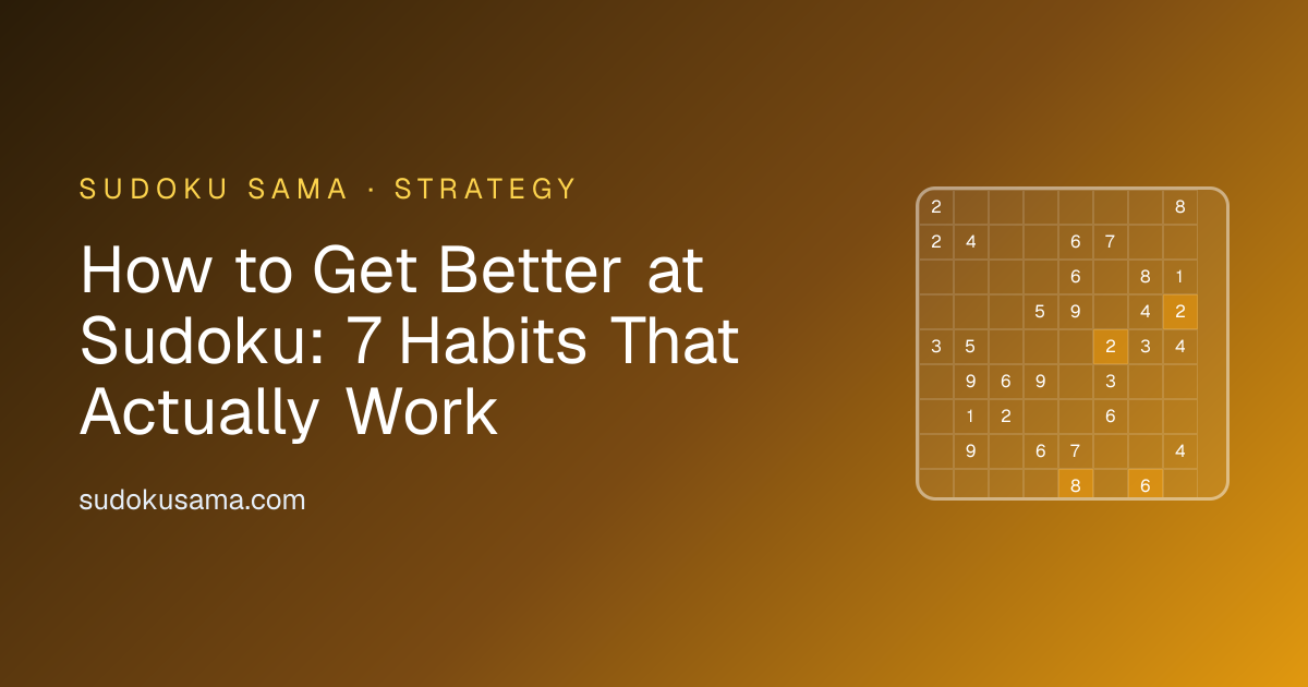 How to Get Better at Sudoku: 7 Habits That Actually Work